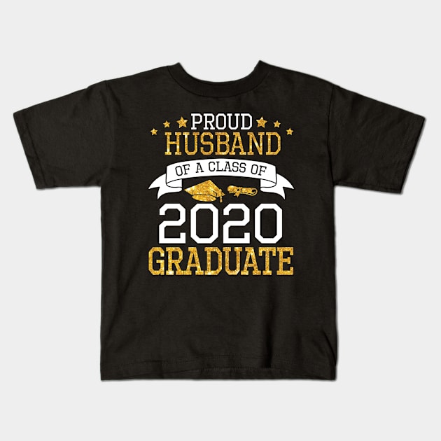 Proud Husband Of A Class Of 2020 Graduate Senior Happy Last Day Of School Graduation Day Kids T-Shirt by DainaMotteut